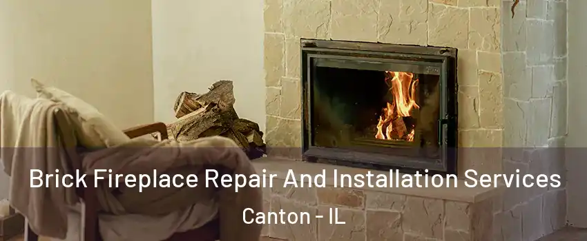  Brick Fireplace Repair And Installation Services Canton - IL