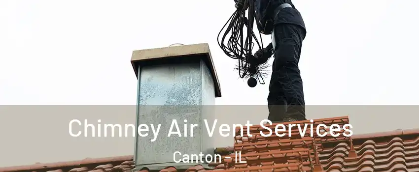  Chimney Air Vent Services Canton - IL