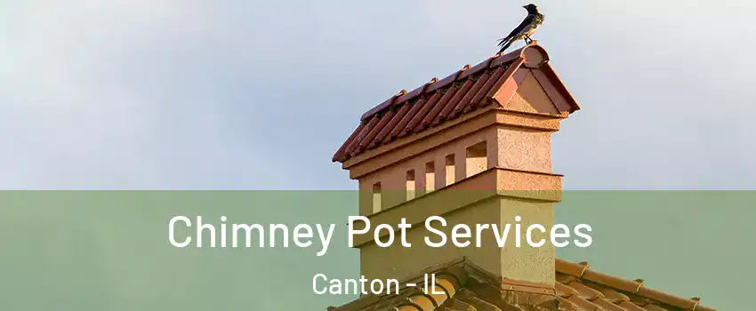  Chimney Pot Services Canton - IL