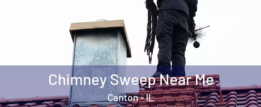  Chimney Sweep Near Me Canton - IL