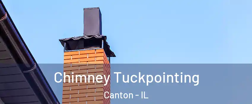  Chimney Tuckpointing Canton - IL