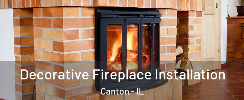  Decorative Fireplace Installation Canton - IL