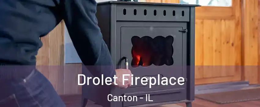  Drolet Fireplace Canton - IL