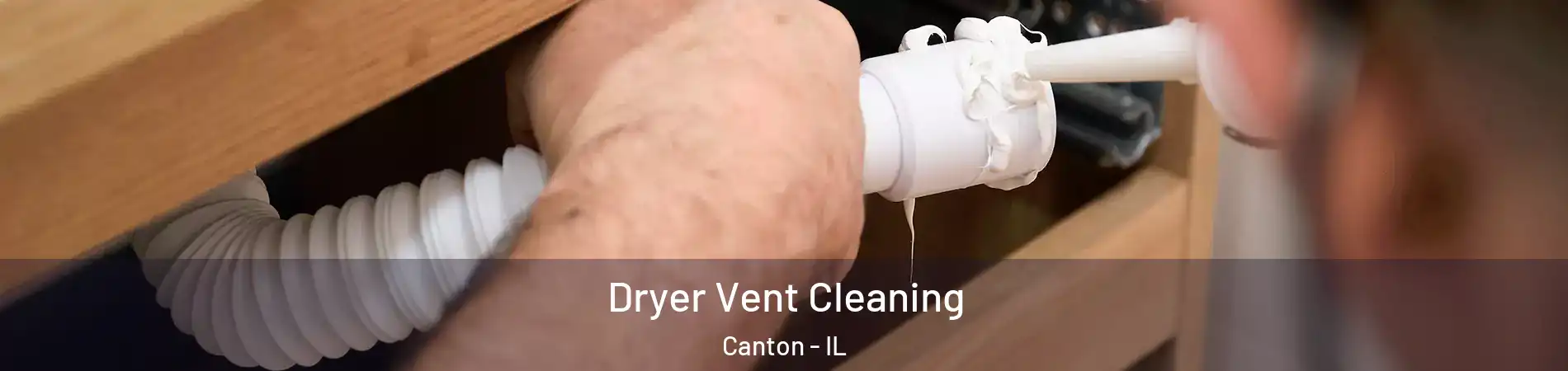  Dryer Vent Cleaning Canton - IL
