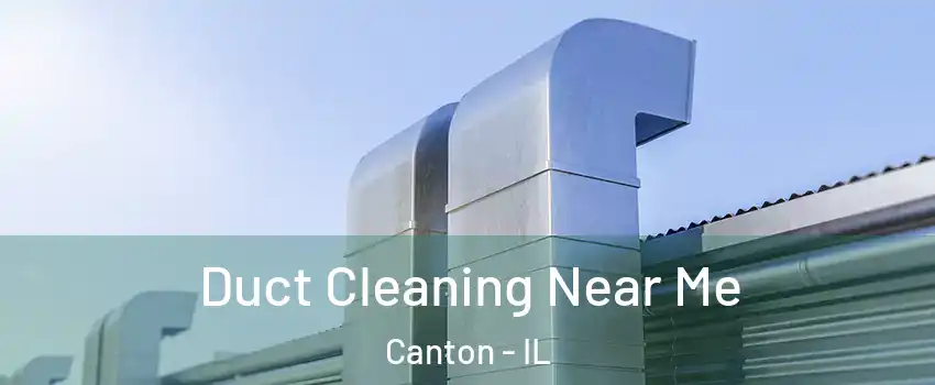  Duct Cleaning Near Me Canton - IL
