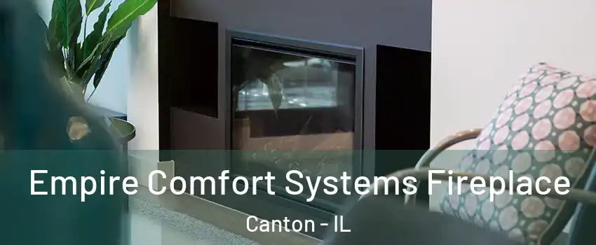  Empire Comfort Systems Fireplace Canton - IL