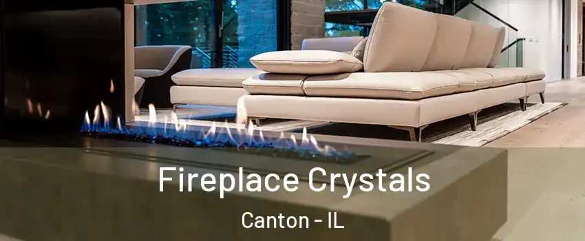  Fireplace Crystals Canton - IL
