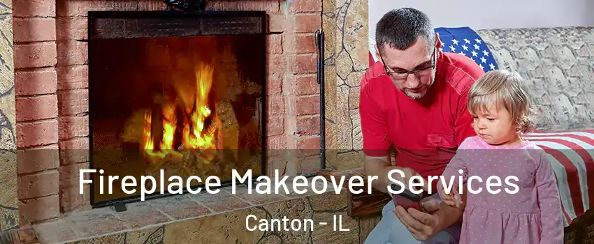  Fireplace Makeover Services Canton - IL