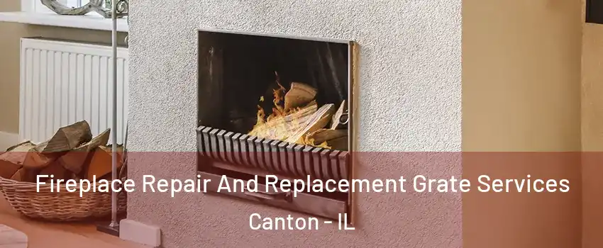  Fireplace Repair And Replacement Grate Services Canton - IL
