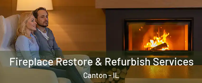  Fireplace Restore & Refurbish Services Canton - IL