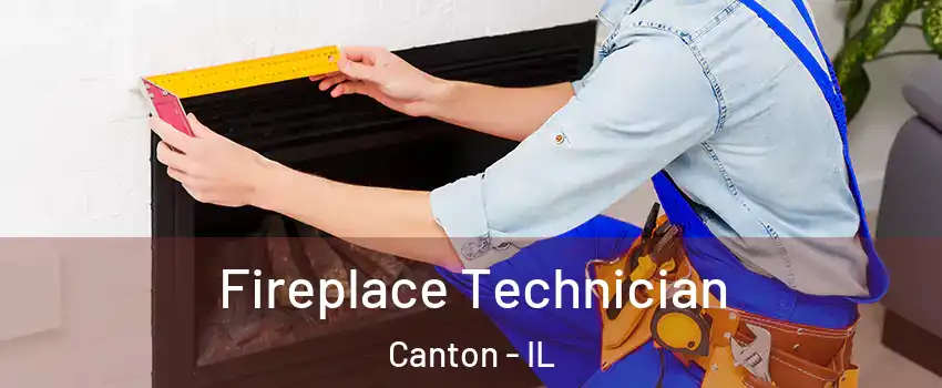  Fireplace Technician Canton - IL