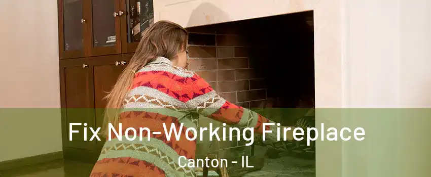  Fix Non-Working Fireplace Canton - IL