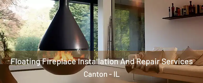  Floating Fireplace Installation And Repair Services Canton - IL