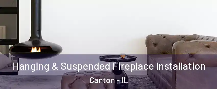  Hanging & Suspended Fireplace Installation Canton - IL