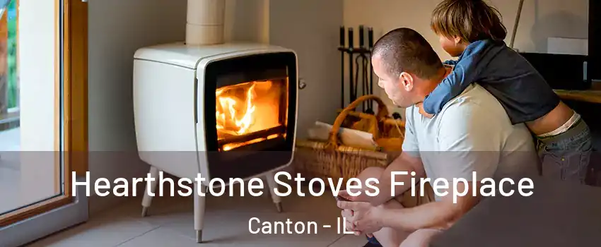  Hearthstone Stoves Fireplace Canton - IL