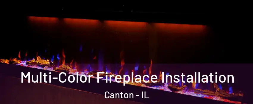  Multi-Color Fireplace Installation Canton - IL