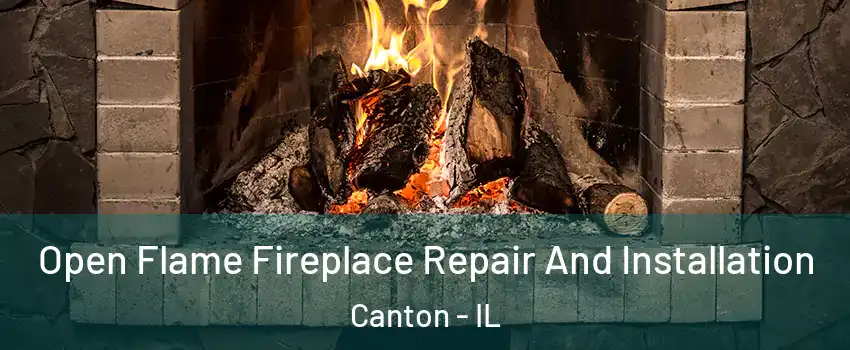  Open Flame Fireplace Repair And Installation Canton - IL