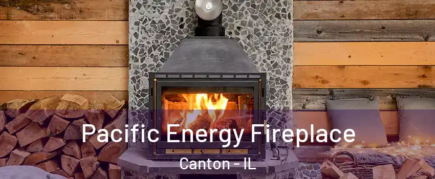  Pacific Energy Fireplace Canton - IL