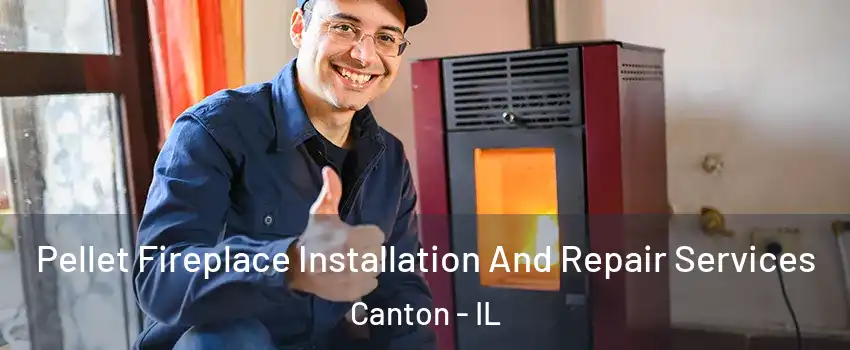  Pellet Fireplace Installation And Repair Services Canton - IL