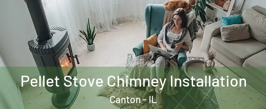  Pellet Stove Chimney Installation Canton - IL