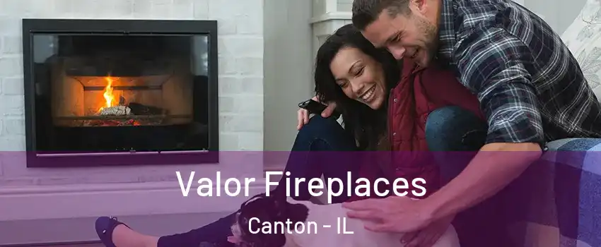  Valor Fireplaces Canton - IL