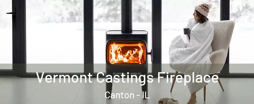  Vermont Castings Fireplace Canton - IL