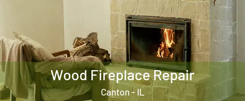  Wood Fireplace Repair Canton - IL