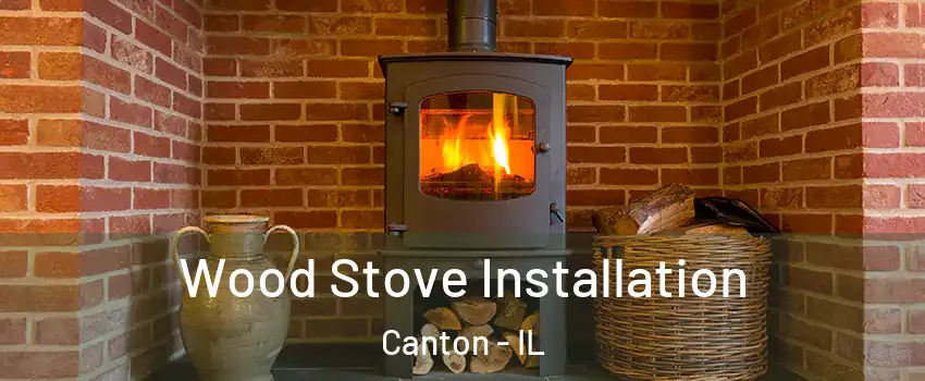  Wood Stove Installation Canton - IL