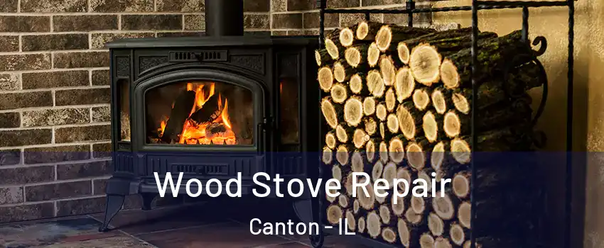  Wood Stove Repair Canton - IL